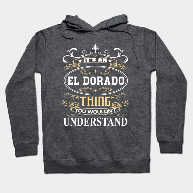It's An El Dorado Thing You Wouldn't Understand Hoodie by ThanhNga